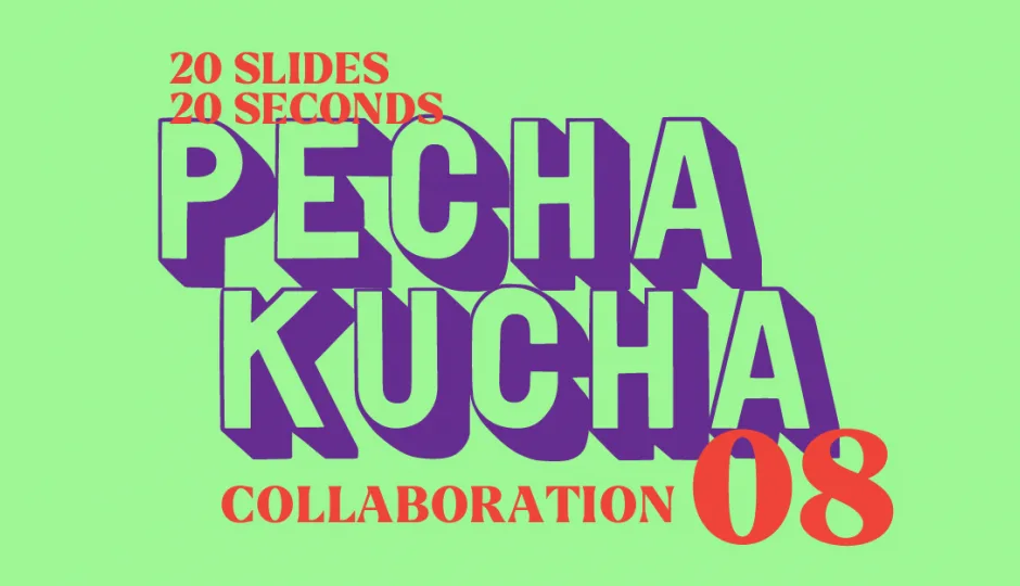 Pecha Kucha Series